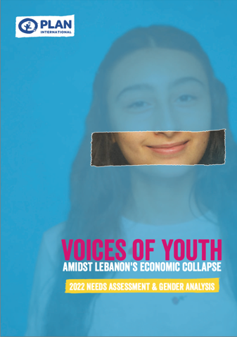 Plan International Lebanon - Voices of youth amidst Lebanon's economic collapse, 2022 needs assessment & gender analysis